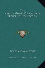 The Abbot's Ghost Or Maurice Treherne's Temptation