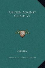 Origen Against Celsus V1