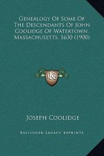 Genealogy of Some of the Descendants of John Coolidge of Watertown, Massachusetts, 1630 (1900)