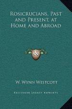 Rosicrucians, Past and Present, at Home and Abroad