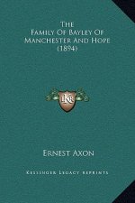The Family Of Bayley Of Manchester And Hope (1894)
