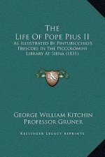 The Life Of Pope Pius II: As Illustrated By Pinturicchio's Frescoes In The Piccolomini Library At Siena (1831)