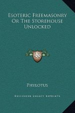 Esoteric Freemasonry Or The Storehouse Unlocked