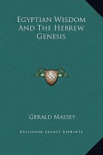 Egyptian Wisdom And The Hebrew Genesis