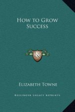 How to Grow Success