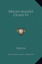 Origen Against Celsus V2