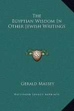 The Egyptian Wisdom In Other Jewish Writings