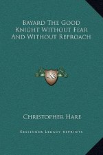 Bayard The Good Knight Without Fear And Without Reproach