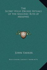The Secret High Degree Rituals of the Masonic Rite of Memphis