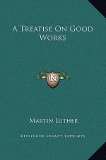 A Treatise on Good Works