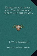 Kabbalistical Magic And The Mysterious Secrets Of The Cabala