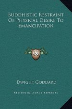 Buddhistic Restraint Of Physical Desire To Emancipation
