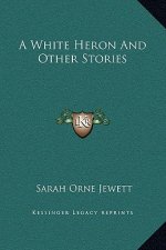 A White Heron and Other Stories
