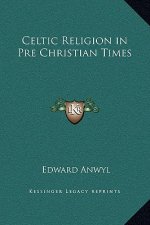 Celtic Religion in Pre Christian Times