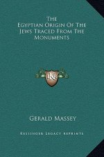 The Egyptian Origin Of The Jews Traced From The Monuments