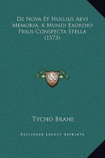De Nova Et Nullius Aevi Memoria, A Mundi Exordio Prius Conspecta Stella (1573)