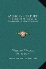 Memory Culture: The Science of Observing, Remembering and Recalling