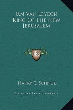 Jan Van Leyden King Of The New Jerusalem