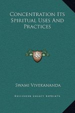 Concentration Its Spiritual Uses And Practices