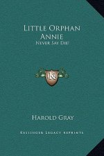 Little Orphan Annie: Never Say Die!