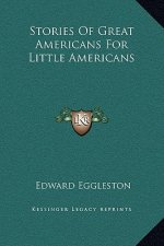 Stories Of Great Americans For Little Americans