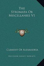 The Stromata Or Miscellanies V1