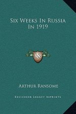 Six Weeks In Russia In 1919