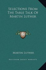 Selections from the Table Talk of Martin Luther