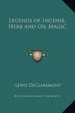 Legends of Incense, Herb and Oil Magic