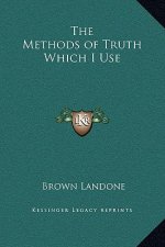 The Methods of Truth Which I Use