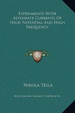 Experiments With Alternate Currents Of High Potential And High Frequency