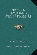 Notes On Sovereignty: From The Standpoint Of The State And Of The World (1921)