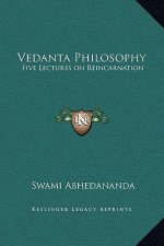 Vedanta Philosophy: Five Lectures on Reincarnation