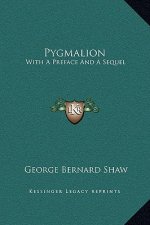Pygmalion: With A Preface And A Sequel