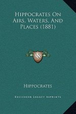 Hippocrates On Airs, Waters, And Places (1881)