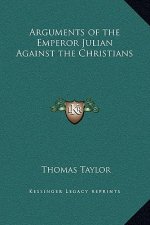Arguments of the Emperor Julian Against the Christians