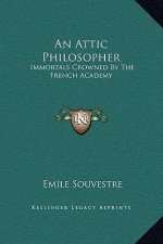 An Attic Philosopher: Immortals Crowned By The French Academy