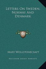 Letters On Sweden, Norway And Denmark