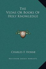 The Vedas Or Books Of Holy Knowledge