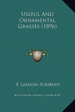 Useful And Ornamental Grasses (1896)