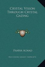 Crystal Vision Through Crystal Gazing