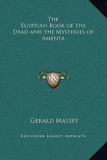 The Egyptian Book of the Dead and the Mysteries of Amenta