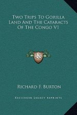 Two Trips To Gorilla Land And The Cataracts Of The Congo V1