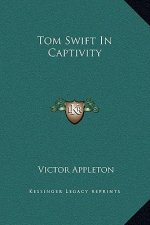 Tom Swift in Captivity
