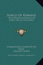 Songs Of Kiwanis: With Words And Music Of Songs For All Occasions