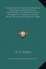 Collection Of Rare And Original Documents And Relations Concerning The Discovery And Conquest Of America, Chiefly From The Spanish Archives (1860)