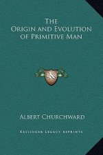The Origin and Evolution of Primitive Man