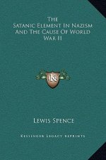 The Satanic Element In Nazism And The Cause Of World War II