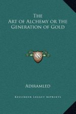 The Art of Alchemy or the Generation of Gold