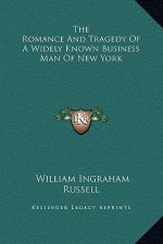 The Romance And Tragedy Of A Widely Known Business Man Of New York